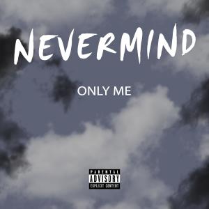 Album Only Me (Explicit) from Nevermind