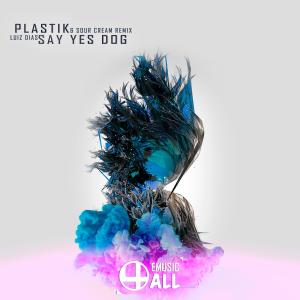 Plastik (Luiz Dias, Sour Cream Remix) dari Say Yes Dog