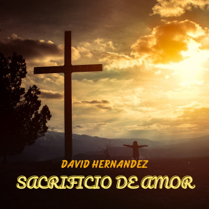 Album Sacrificio de Amor from David Hernandez