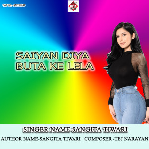 Album Saiyan Diya Buta Ke Lela from Sangita Tiwari
