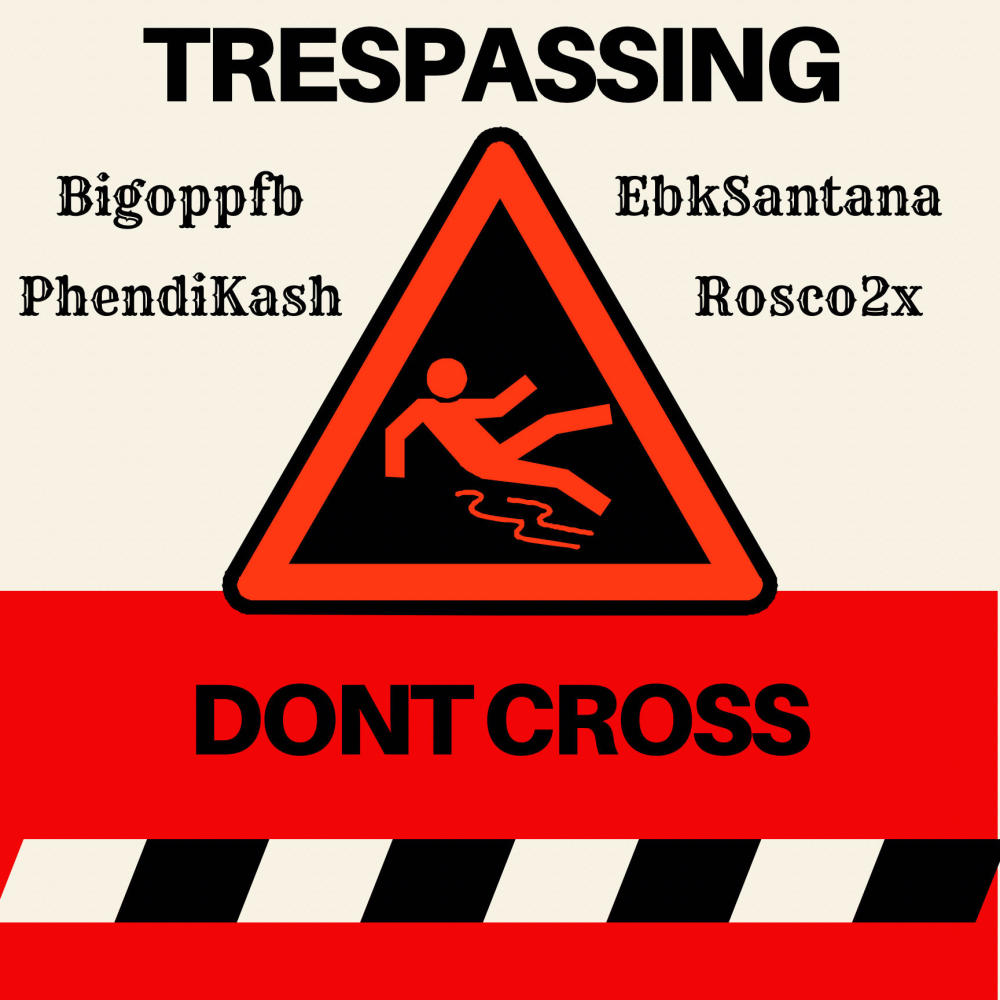 No Trespassing (feat. Ebksantana, Rosco2x & PhendiKash) (Explicit)