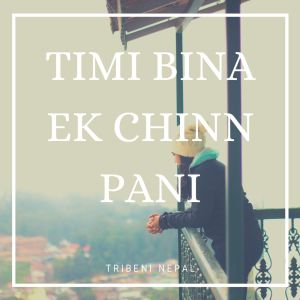 Listen to TIMI BINA EK CHINN PANI song with lyrics from Narendra Pyasi