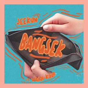 Listen to Bangsek song with lyrics from Jeekun