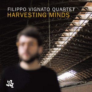 Album Harvesting Minds from Filippo Vignato