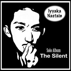 The Silent dari Iyyaka Nastain