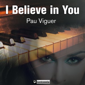 ดาวน์โหลดและฟังเพลง I Believe in You พร้อมเนื้อเพลงจาก Pau Viguer
