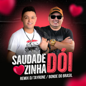 收聽Tayrone Pisadinha的Saudadezinha Dói (Remix)歌詞歌曲