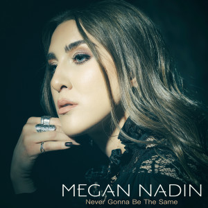 Dengarkan Never Gonna Be the Same lagu dari Megan Nadin dengan lirik