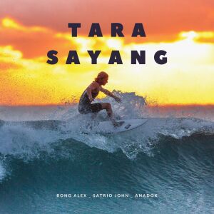 Listen to Tara Sayang song with lyrics from BONG ALEX
