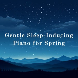 Album Gentle Sleep-Inducing Piano for Spring oleh Relaxing BGM Project