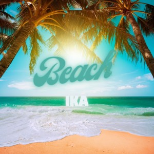 收听IKA的Beach歌词歌曲