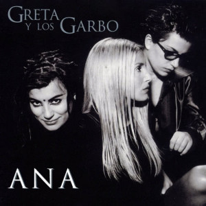 ดาวน์โหลดและฟังเพลง Ana พร้อมเนื้อเพลงจาก Greta Y Los Garbo