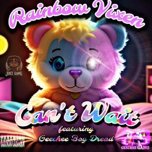 Rainbow Vixen的專輯Can't Wait (feat. Geechee Boy Dread) [Explicit]