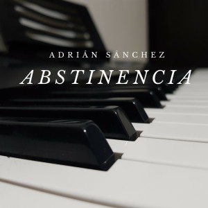 收聽Adrian Sanchez的Abstinencia歌詞歌曲