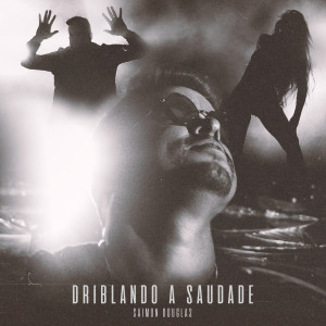 Album Driblando a Saudade from Saimon Douglas