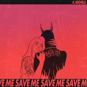 ดาวน์โหลดและฟังเพลง Save Me พร้อมเนื้อเพลงจาก K.Michelle