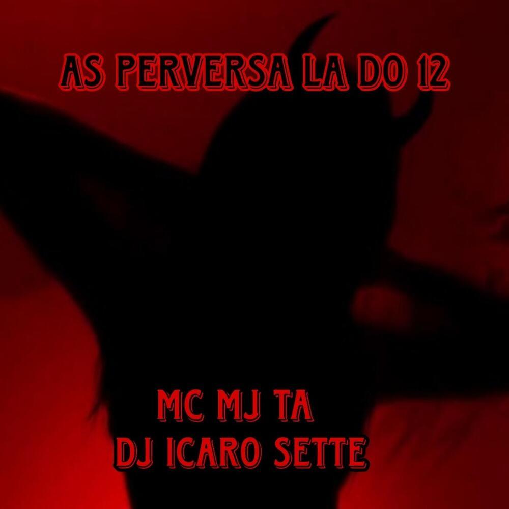 As Perversa Lá do 12 (Explicit)