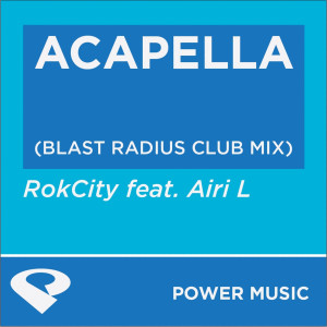 收聽Power Music Workout的Acapella (Blast Radius Extended Mix)歌詞歌曲