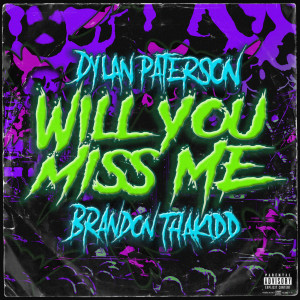 Listen to Will You Miss Me song with lyrics from Dylan Paterson