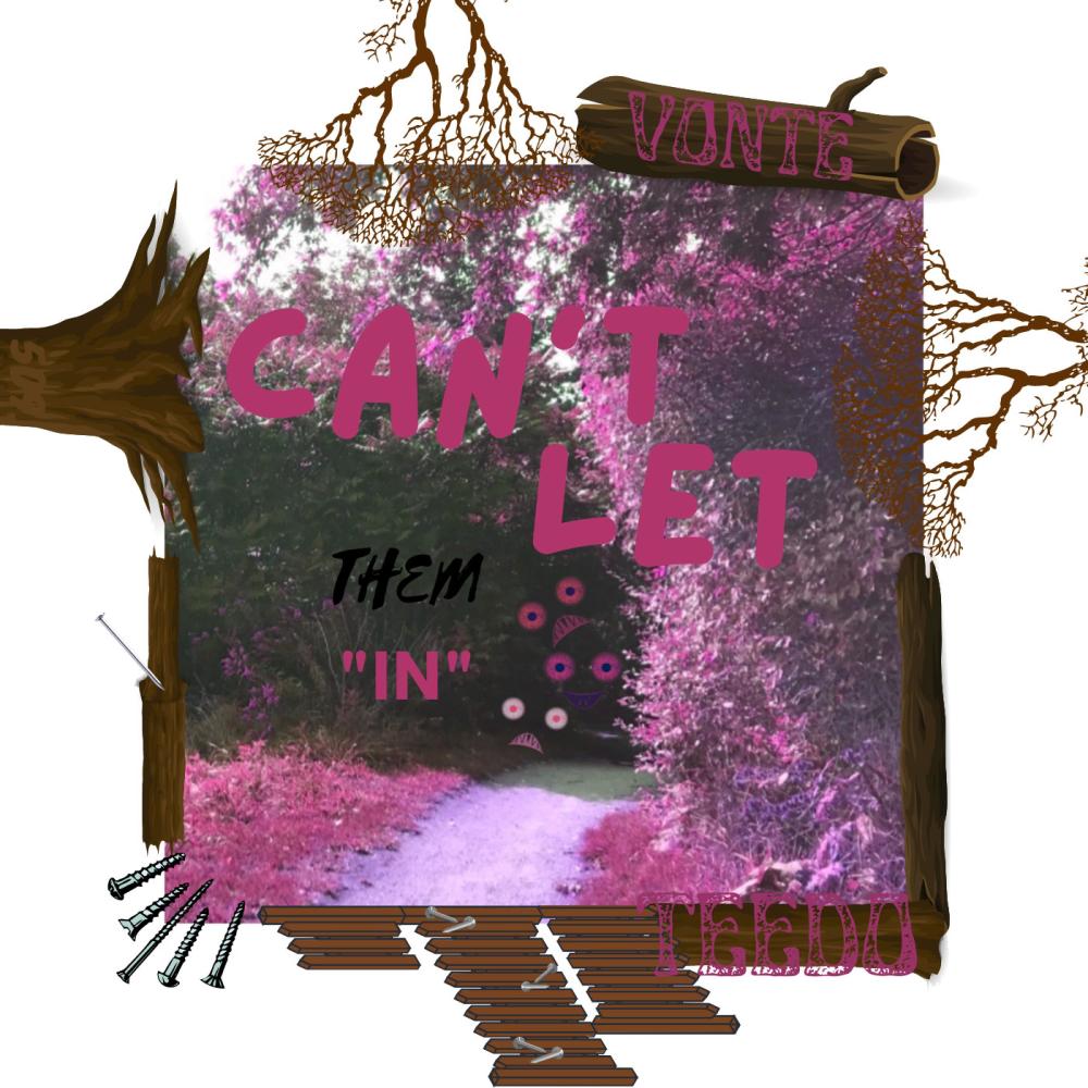 Can't Let Them IN (feat. Vonté) (Explicit)
