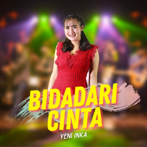 Dengarkan Bidadari Cinta lagu dari Yeni Inka dengan lirik