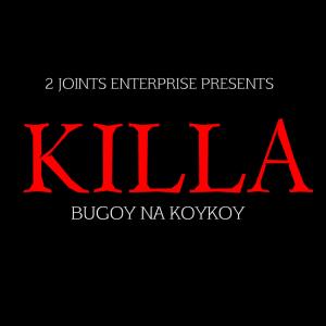 Album Killa (Explicit) oleh Bugoy Na KoyKoy