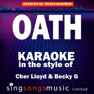 ดาวน์โหลดและฟังเพลง Oath (In the Style of Cher Lloyd & Becky G) [Karaoke Version] (Karaoke Version) พร้อมเนื้อเพลงจาก Karaoke