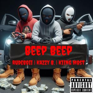 Kiing Most的專輯Beep Beep (feat. TrulyRudeboii & Kazzy B) [The Big 3 Edition] [Explicit]