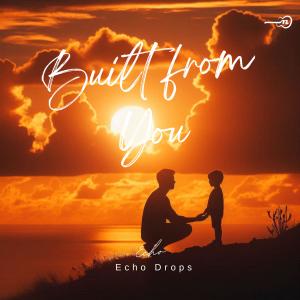 收聽Echo的Built from You歌詞歌曲