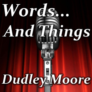 Dudley Moore的專輯Words...And Things
