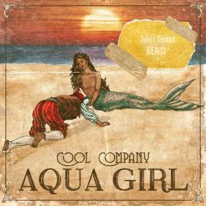 Cool Company的專輯Aqua Girl (Jules Grant Remix)