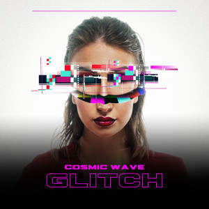 Album Glitch from Cosmic Wave
