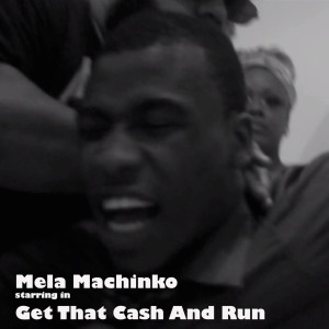อัลบัม Get That Cash & Run ศิลปิน Mela Machinko