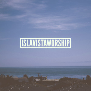Album Isla Vista Worship from Isla Vista Worship