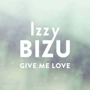 ดาวน์โหลดและฟังเพลง Give Me Love พร้อมเนื้อเพลงจาก Izzy Bizu