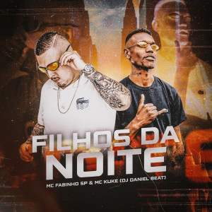 ดาวน์โหลดและฟังเพลง Filhos da Noite พร้อมเนื้อเพลงจาก MC Fabinho SP