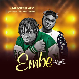 收聽Jamokay的Embe (feat. Slimcase) (Remix) (Explicit) (Remix|Explicit)歌詞歌曲