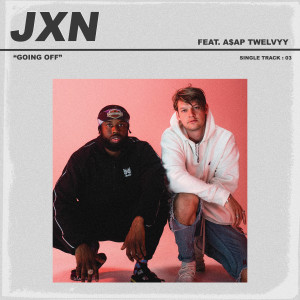 ดาวน์โหลดและฟังเพลง Going Off (feat. A$AP Twelvyy) (Explicit) พร้อมเนื้อเพลงจาก JxN