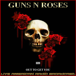 Out To Get You (Live) dari Guns N' Roses