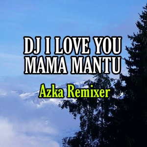 I love you mama mantu lirik