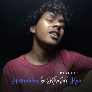 Album Hoshwalon Ko Khabar Kya (Cover Version) oleh Ravi Raj
