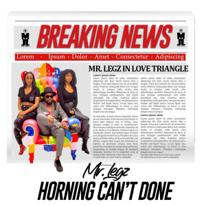 ดาวน์โหลดและฟังเพลง Horning Can't Done พร้อมเนื้อเพลงจาก Mr. Legz