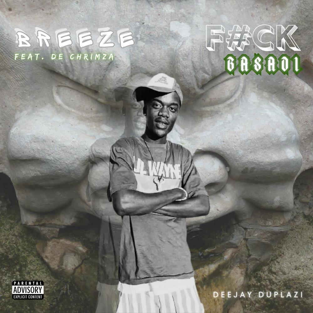 Fuck Basadi (feat. Breeze & De Chrimza) (Explicit)
