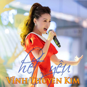 Album Hết Yêu oleh Vĩnh Thuyên Kim