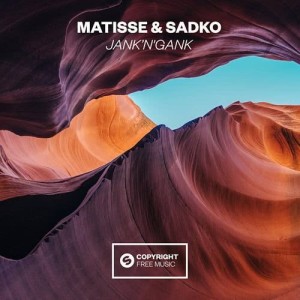 收聽Matisse & Sadko的Jank'n'Gank (Original Mix)歌詞歌曲
