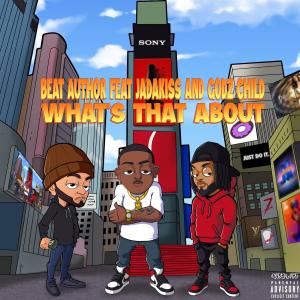 ดาวน์โหลดและฟังเพลง What's That About (feat. Jadakiss & Godz Child) (Explicit) พร้อมเนื้อเพลงจาก Beat Author