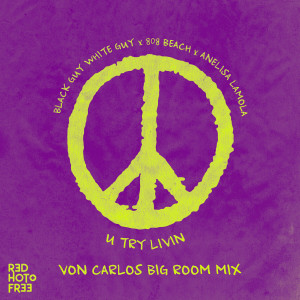 Anelisa Lamola的專輯U Try Livin' (Pressure) (VON CARLOS Big Room Mix)