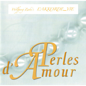 Album Wolfgang Zinke's L'AKKORDE_VIE - Perles d'Amour oleh WolfgangZiegler