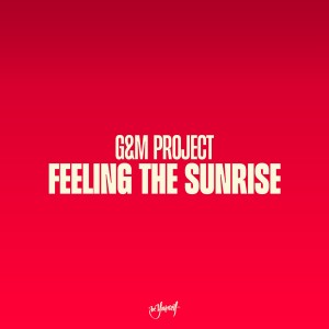 G&M Project的專輯Feeling The Sunrise