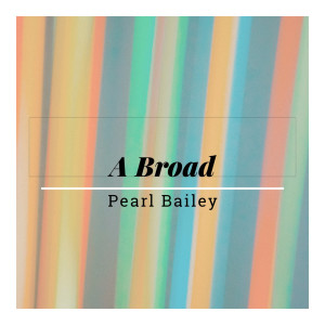 Pearl Bailey的專輯A Broad